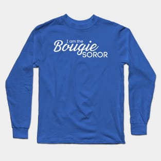 I am the Bougie Soror Long Sleeve T-Shirt